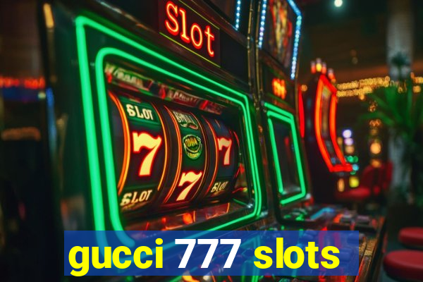 gucci 777 slots